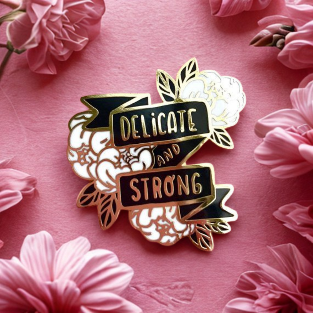 Delicate and Strong Enamel Pin – Feminine, Fierce & Fully You