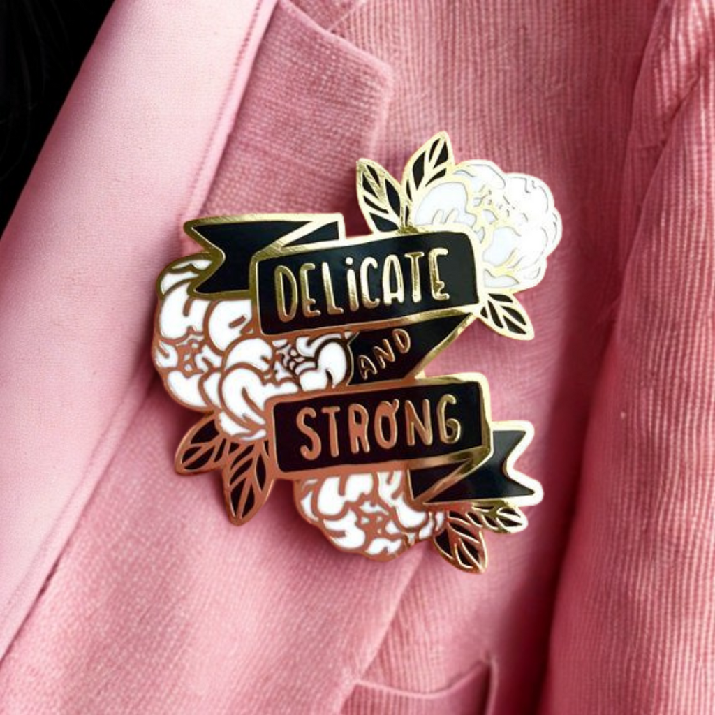 Delicate and Strong Enamel Pin – Feminine, Fierce & Fully You